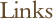 Links